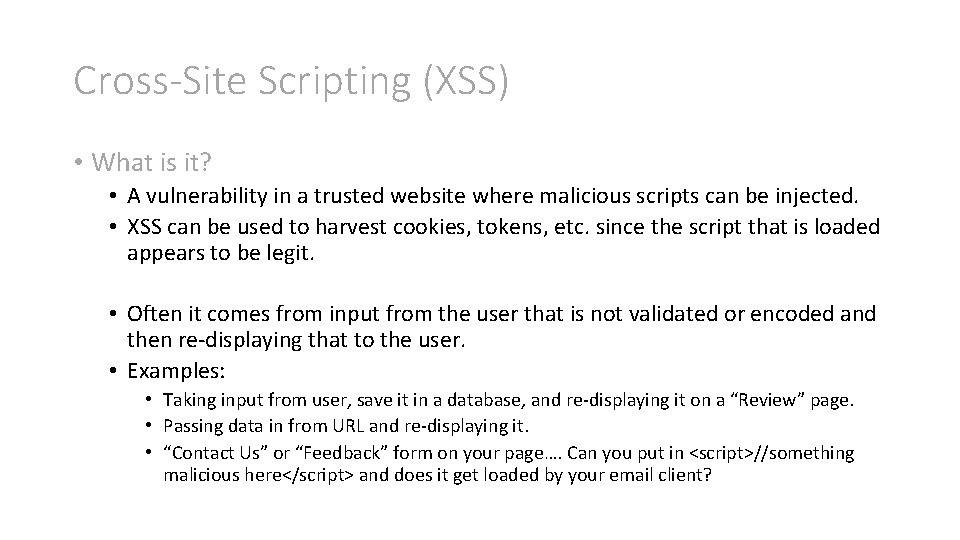 Cross-Site Scripting (XSS) • What is it? • A vulnerability in a trusted website