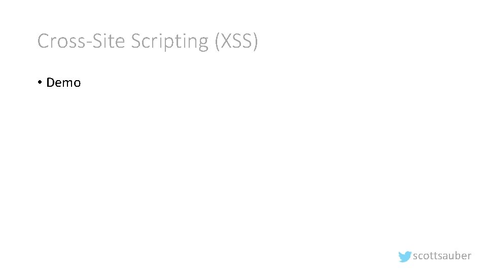 Cross-Site Scripting (XSS) • Demo scottsauber 