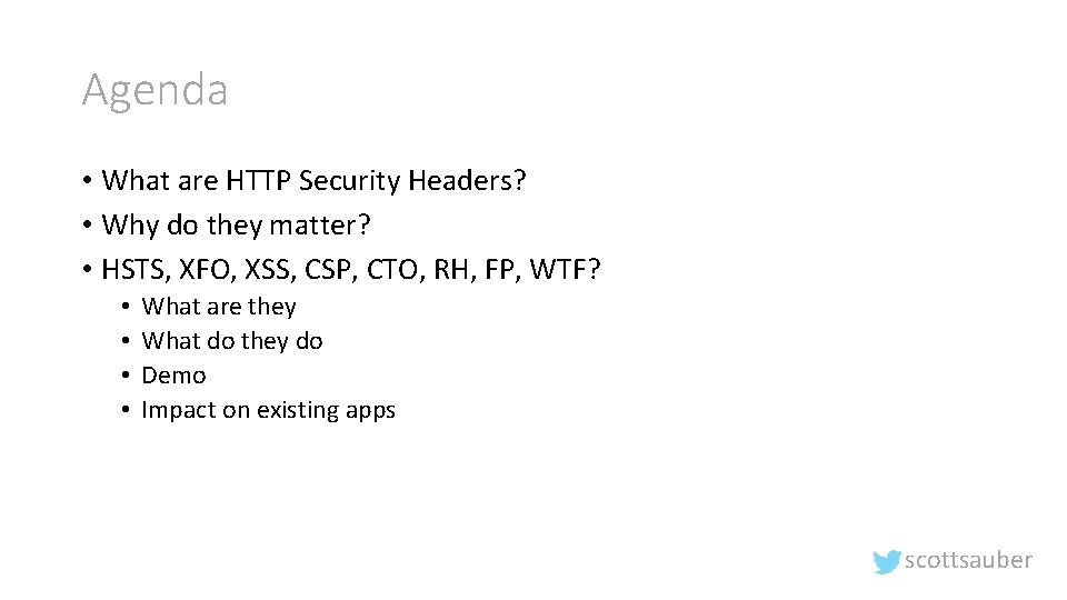 Agenda • What are HTTP Security Headers? • Why do they matter? • HSTS,