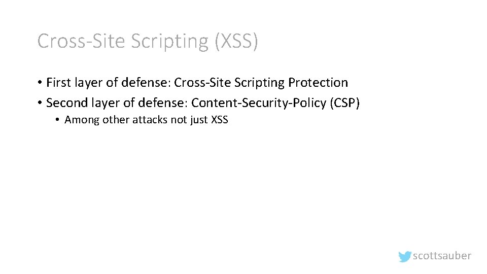 Cross-Site Scripting (XSS) • First layer of defense: Cross-Site Scripting Protection • Second layer