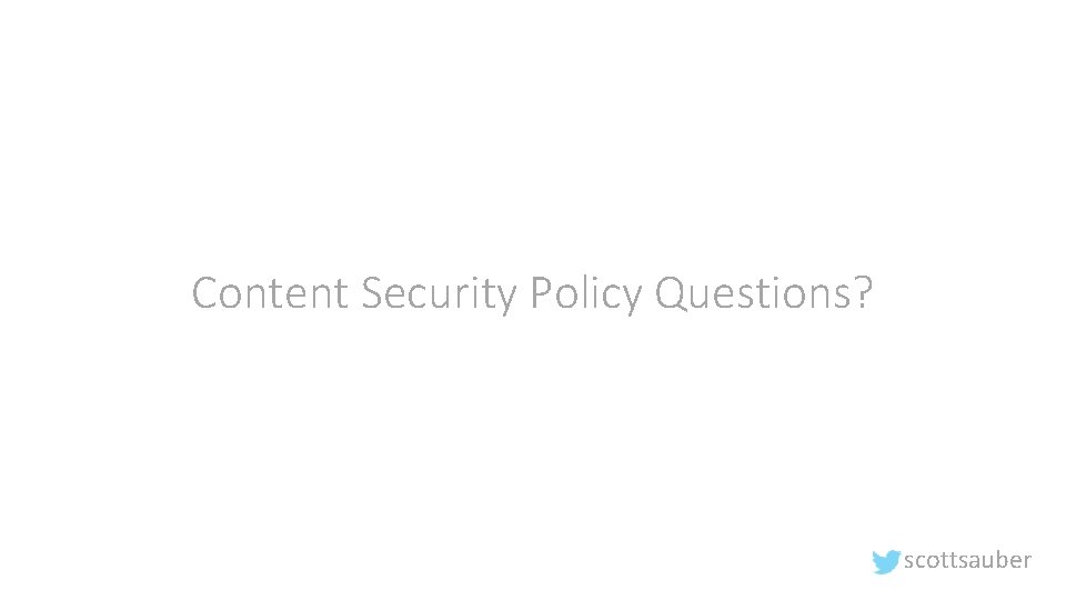 Content Security Policy Questions? scottsauber 