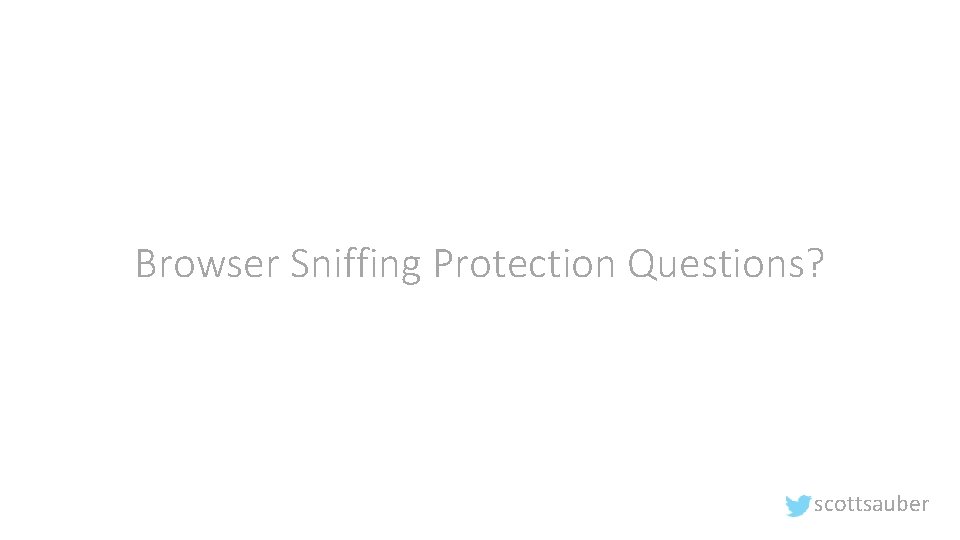 Browser Sniffing Protection Questions? scottsauber 