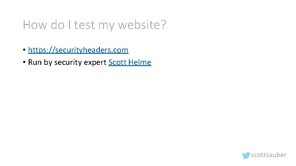 How do I test my website? • https: //securityheaders. com • Run by security