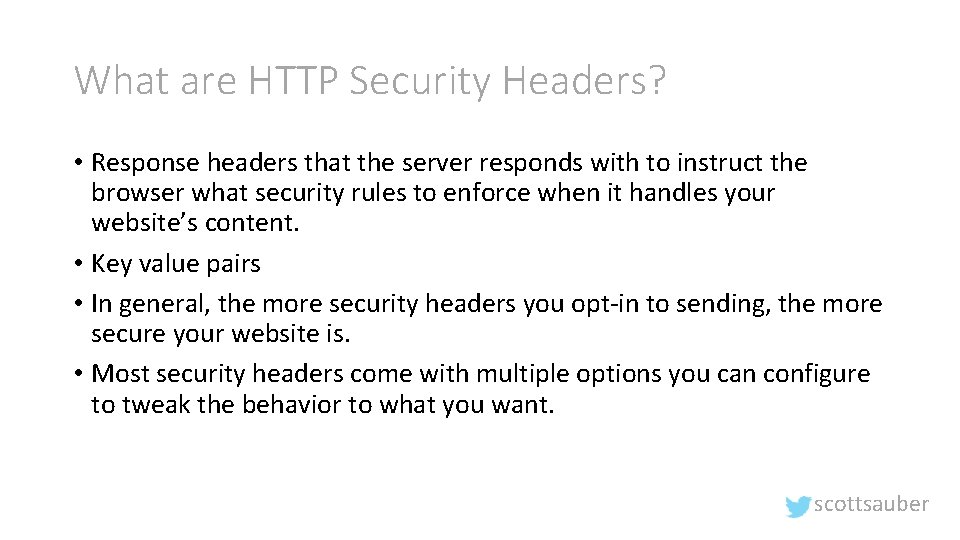 What are HTTP Security Headers? • Response headers that the server responds with to