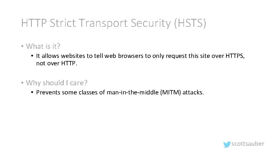 HTTP Strict Transport Security (HSTS) • What is it? • It allows websites to