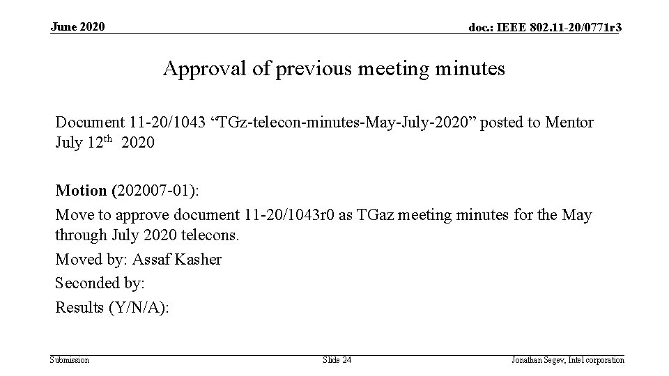 June 2020 doc. : IEEE 802. 11 -20/0771 r 3 Approval of previous meeting