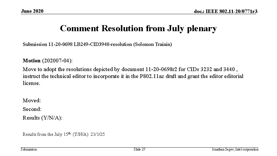 June 2020 doc. : IEEE 802. 11 -20/0771 r 3 Comment Resolution from July