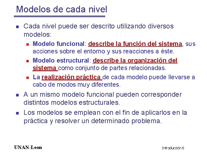 Modelos de cada nivel n Cada nivel puede ser descrito utilizando diversos modelos: n