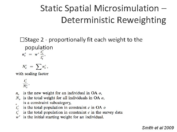 Static Spatial Microsimulation – Deterministic Reweighting �Stage 2 - proportionally fit each weight to
