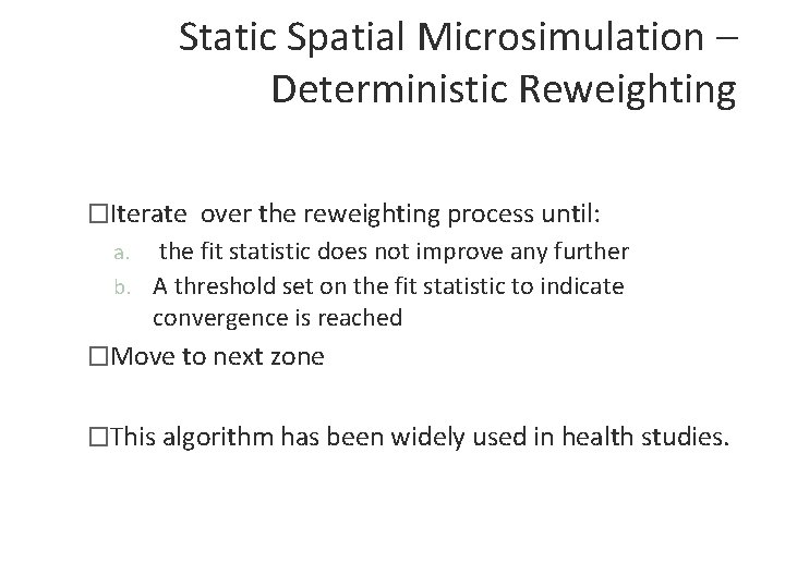 Static Spatial Microsimulation – Deterministic Reweighting �Iterate over the reweighting process until: the fit