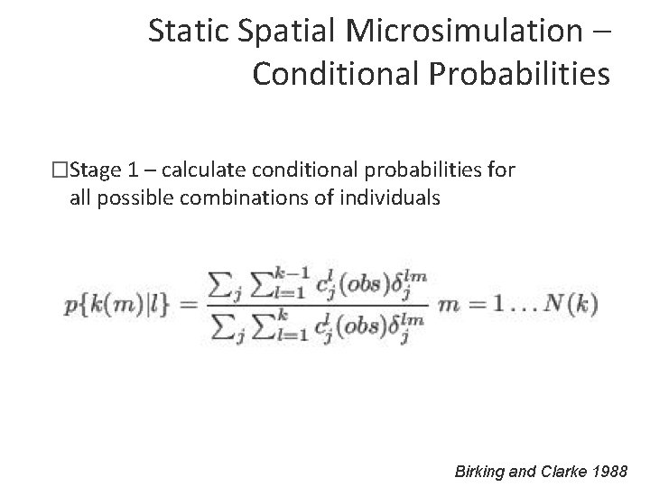 Static Spatial Microsimulation – Conditional Probabilities �Stage 1 – calculate conditional probabilities for all