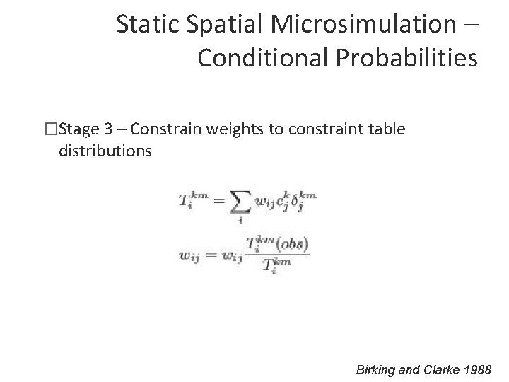 Static Spatial Microsimulation – Conditional Probabilities �Stage 3 – Constrain weights to constraint table