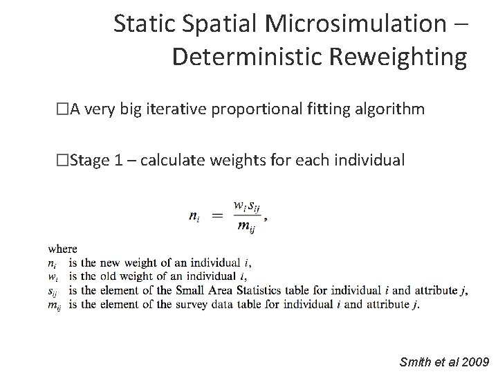 Static Spatial Microsimulation – Deterministic Reweighting �A very big iterative proportional fitting algorithm �Stage
