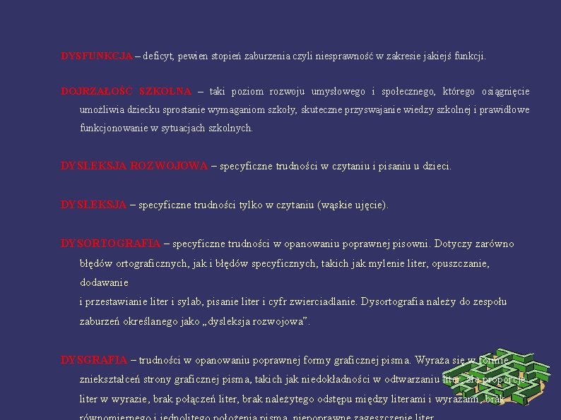 DYSFUNKCJA – deficyt, pewien stopień zaburzenia czyli niesprawność w zakresie jakiejś funkcji. DOJRZAŁOŚĆ SZKOLNA