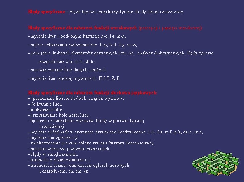 Błędy specyficzne – błędy typowe charakterystyczne dla dysleksji rozwojowej. Błędy specyficzne dla zaburzeń funkcji