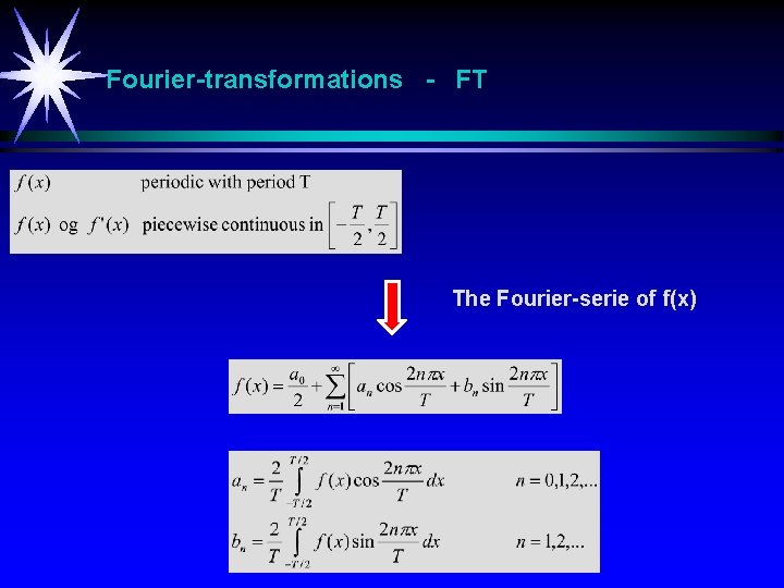 Fourier-transformations - FT The Fourier-serie of f(x) 