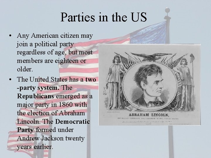 Parties in the US • Any American citizen may join a political party regardless