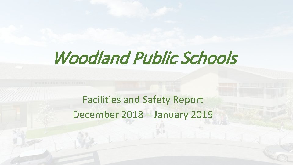 Woodland Public Schools Facilities and Safety Report December 2018 – January 2019 