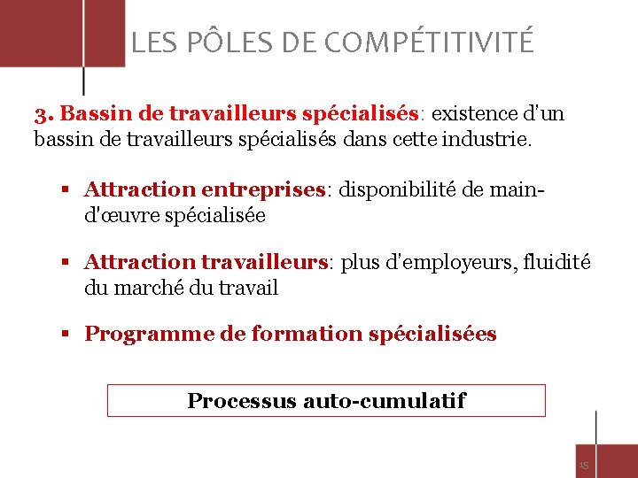 LES PÔLES DE COMPÉTITIVITÉ 3. Bassin de travailleurs spécialisés: existence d’un bassin de travailleurs