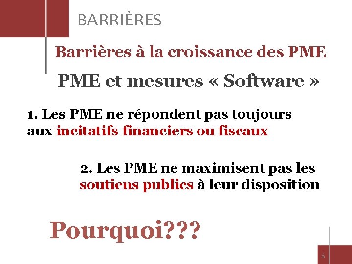 BARRIÈRES Barrières à la croissance des PME et mesures « Software » 1. Les