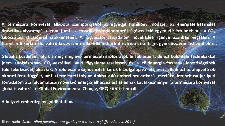 A természeti környezet állapota szempontjából az egyedül hatékony módszer az energiafelhasználás drasztikus visszafogása lenne