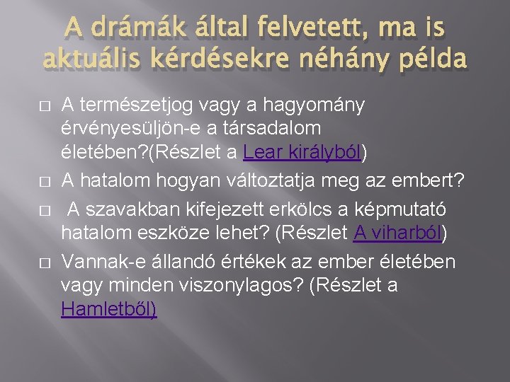 A drámák által felvetett, ma is aktuális kérdésekre néhány példa � � A természetjog