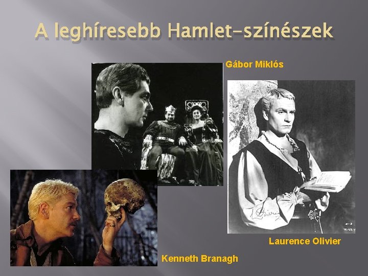 A leghíresebb Hamlet-színészek Gábor Miklós Laurence Olivier Kenneth Branagh 