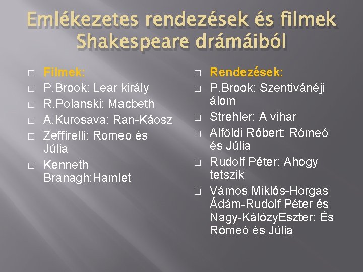 Emlékezetes rendezések és filmek Shakespeare drámáiból � � � Filmek: P. Brook: Lear király