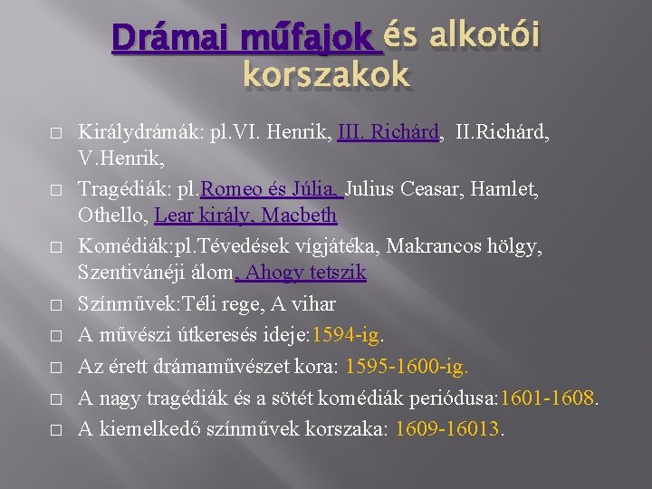 Drámai műfajok és alkotói korszakok � � � � Királydrámák: pl. VI. Henrik, III.