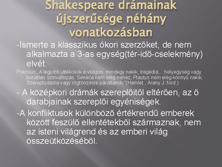 Shakespeare drámainak újszerűsége néhány vonatkozásban -Ismerte a klasszikus ókori szerzőket, de nem alkalmazta a