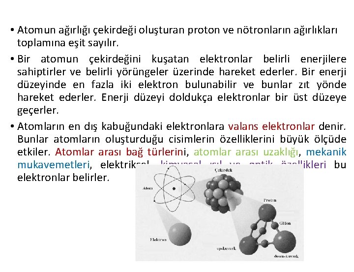  • Atomun ağırlığı çekirdeği oluşturan proton ve nötronların ağırlıkları toplamına eşit sayılır. •