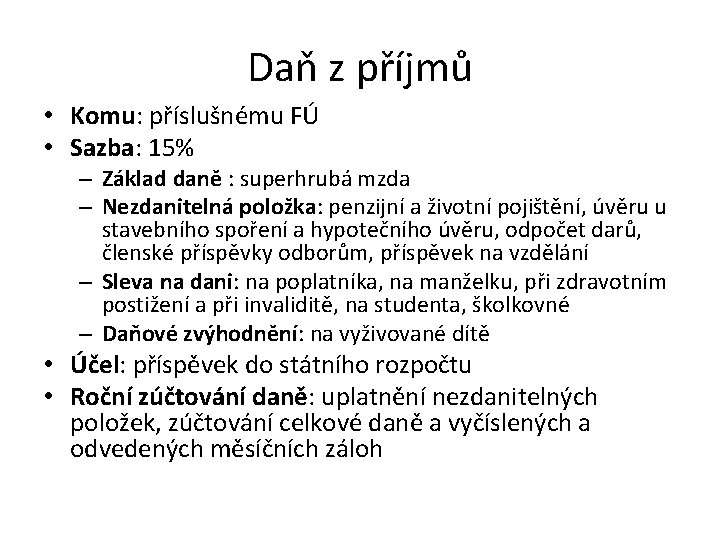 Daň z příjmů • Komu: příslušnému FÚ • Sazba: 15% – Základ daně :