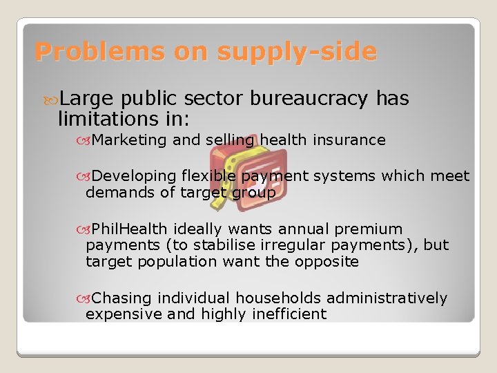 Problems on supply-side Large public sector bureaucracy has limitations in: Marketing and selling health
