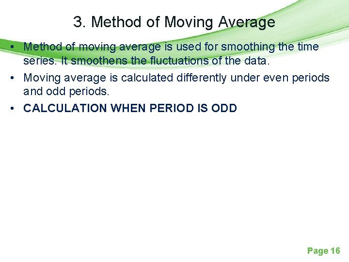 3. Method of Moving Average • Method of moving average is used for smoothing