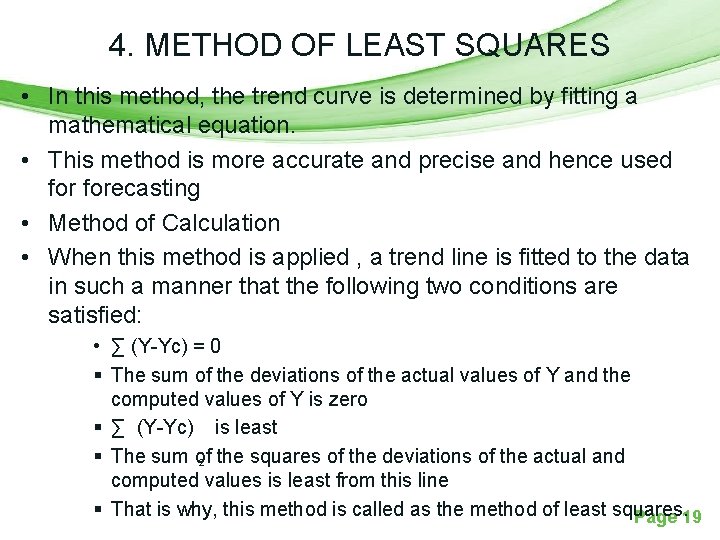 4. METHOD OF LEAST SQUARES • In this method, the trend curve is determined