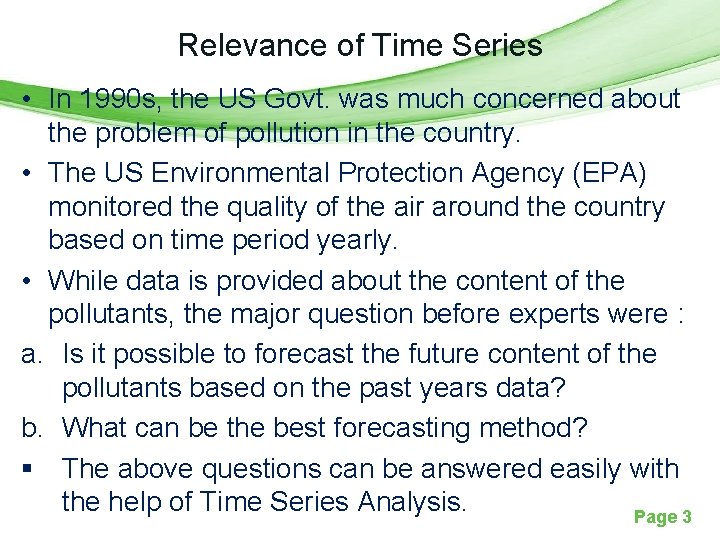 Relevance of Time Series • In 1990 s, the US Govt. was much concerned