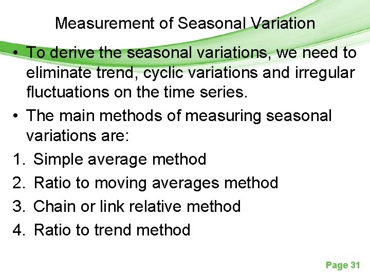 Measurement of Seasonal Variation • To derive the seasonal variations, we need to eliminate