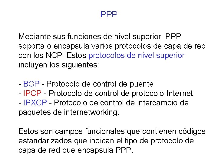 PPP Mediante sus funciones de nivel superior, PPP soporta o encapsula varios protocolos de