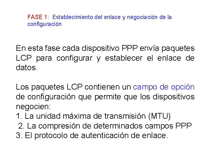 FASE 1: Establecimiento del enlace y negociación de la configuración En esta fase cada