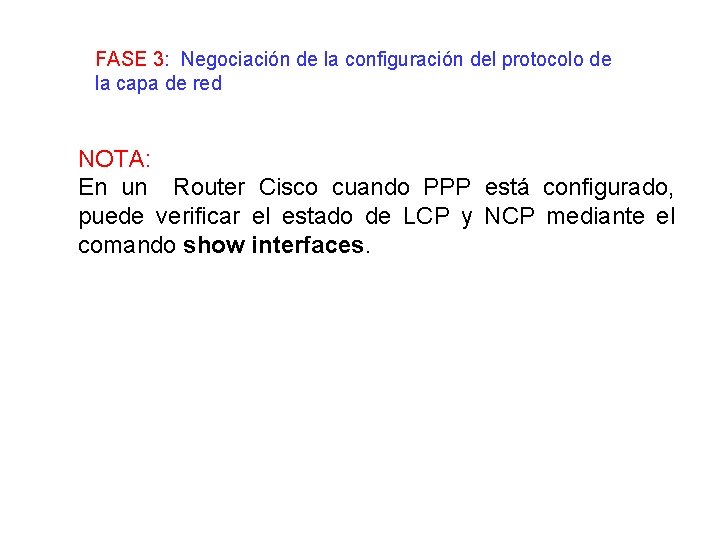 FASE 3: Negociación de la configuración del protocolo de la capa de red NOTA:
