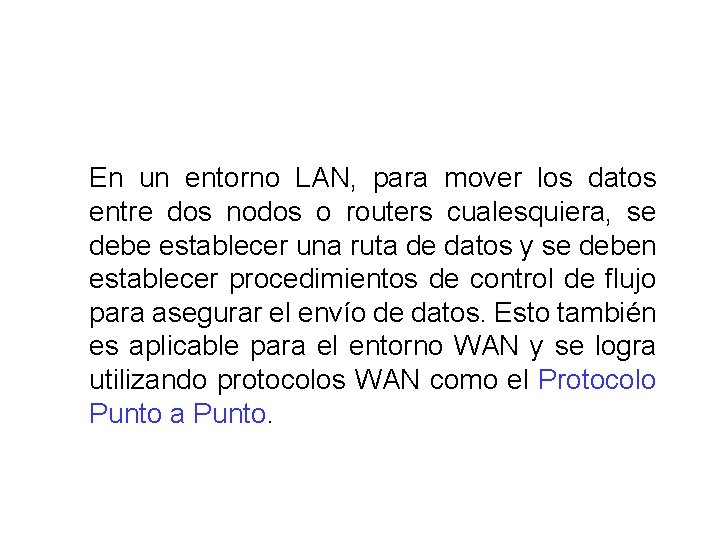 En un entorno LAN, para mover los datos entre dos nodos o routers cualesquiera,