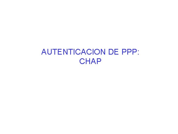 AUTENTICACION DE PPP: CHAP 