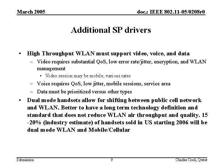 March 2005 doc. : IEEE 802. 11 -05/0208 r 0 Additional SP drivers •