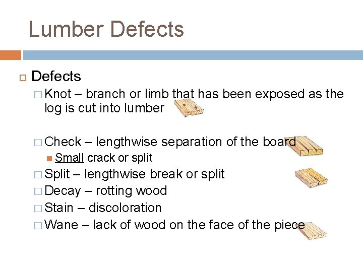 Lumber Defects � Knot – branch or limb that has been exposed as the Lumber Defects � Knot – branch or limb that has been exposed as the