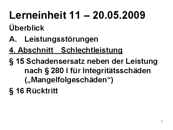 Lerneinheit 11 – 20. 05. 2009 Überblick A. Leistungsstörungen 4. Abschnitt Schlechtleistung § 15