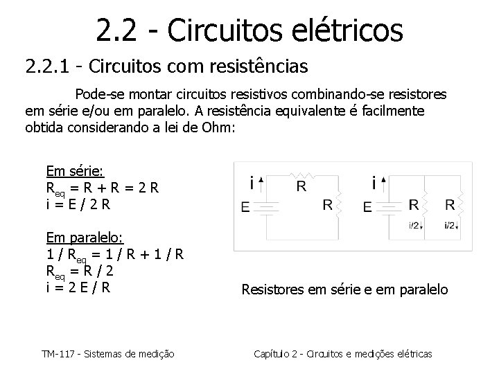 2. 2 - Circuitos elétricos 2. 2. 1 - Circuitos com resistências Pode-se montar