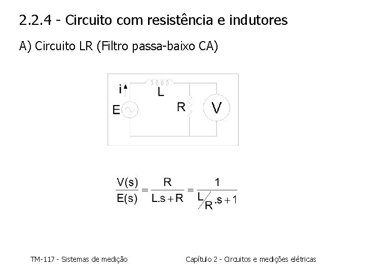 2. 2. 4 - Circuito com resistência e indutores A) Circuito LR (Filtro passa-baixo
