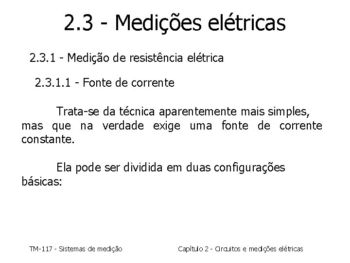 2. 3 - Medições elétricas 2. 3. 1 - Medição de resistência elétrica 2.