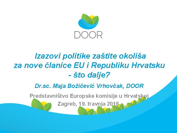 Izazovi politike zaštite okoliša za nove članice EU i Republiku Hrvatsku - što dalje?