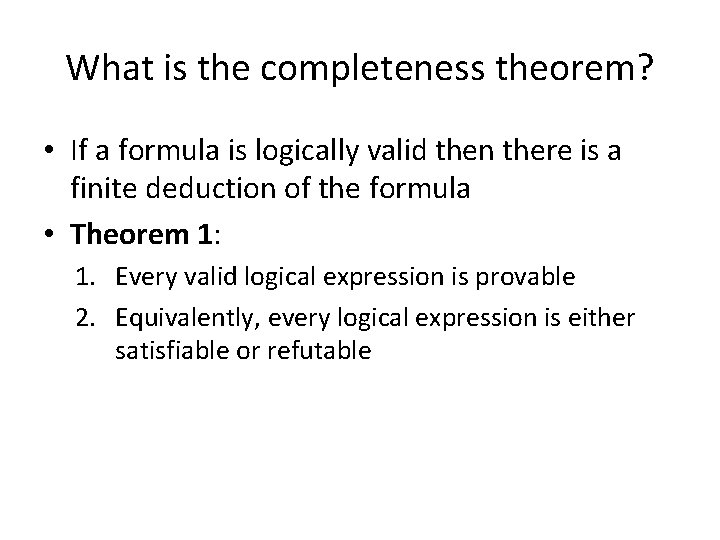 What is the completeness theorem? • If a formula is logically valid then there